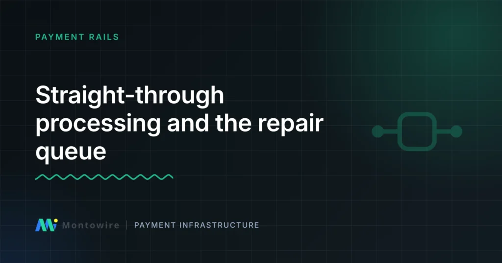 Straight-through processing: what puts a cross-border payment in the repair queue
